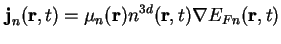 $\displaystyle \textbf{j}_n ( \textbf{r}, t ) = \mu_n (\textbf{r}) n^{3d} ( \textbf{r} , t ) \nabla E_{Fn} ( \textbf{r}, t )$