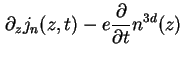 $\displaystyle \partial_z j_n ( z, t ) - e \frac{\partial}{\partial t} n^{3d} ( z )$