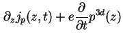 $\displaystyle \partial_z j_p ( z, t ) + e \frac{\partial}{\partial t} p^{3d} ( z )$