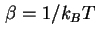 $ \beta = 1 / k_B T$