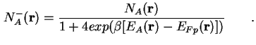 $\displaystyle N^-_A (\textbf{r}) = \frac{N_A (\textbf{r})}{1 + 4 exp(\beta[E_A(\textbf{r}) - E_{Fp}(\textbf{r})])} \qquad.$