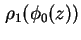 $ \rho_1 (\phi_0(z))$