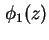 $ \phi_1 (z)$