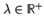 $ \lambda \in \mathbb{R}^+$