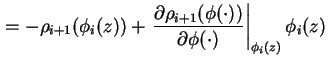 $\displaystyle = - \rho_{i+1} ( \phi_i ( z ) )
+ \left. \frac{\partial \rho_{i+1} ( \phi(\cdot) )}{\partial \phi( \cdot )} \right\vert _{\phi_{i}(z)} \phi_i( z )$