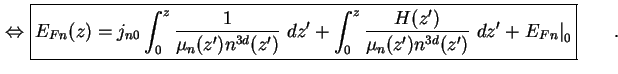 $\displaystyle \Leftrightarrow \boxed{ E_{Fn} (z) = j_{n0} \int_0^{z} \frac{1}{ ...
...}{ \mu_n ( z' ) n^{3d} ( z' ) } \ dz' + \left. E_{Fn} \right\vert _{0} }\qquad.$