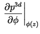 $\displaystyle \left. \frac{\partial p^{3d}}{\partial \phi} \right\vert _{\phi ( z ) }$