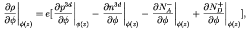 $\displaystyle \left. \frac{\partial \rho}{\partial \phi} \right\vert _{\phi ( z...
...) }
+ \left. \frac{\partial N_D^+}{\partial \phi}\right\vert _{\phi ( z ) }
] ,$