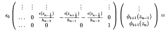 \begin{displaymath}\epsilon_0 \left(
\begin{array}{ccccc}
\vdots & \vdots & \vdo...
...\
\phi_{i+1}(z_{n-1}) \\
\phi_{i+1}(z_n)
\end{array}\right)
=\end{displaymath}