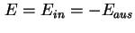 $\displaystyle E = E_{in} = - E_{aus}$