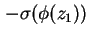 $\displaystyle - \sigma ( \phi ( z_1 ) )$