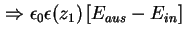 $\displaystyle \Rightarrow \epsilon_0 \epsilon(z_1) \left[ E_{aus} - E_{in} \right]$