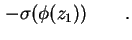 $\displaystyle - \sigma ( \phi ( z_1 ) ) \qquad.$