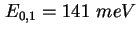 $ E_{0,1} = 141\ meV$