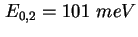 $ E_{0,2} = 101\ meV$