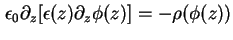 $\displaystyle \epsilon_0 \partial_z \lbrack \epsilon( z ) \partial_z \phi ( z ) \rbrack = - \rho ( \phi ( z ) )$