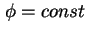 $ \phi=const$