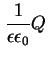 $\displaystyle \frac{1}{\epsilon \epsilon_0} Q$