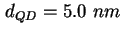 $ d_{QD} = 5.0\ nm$