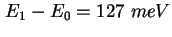 $ E_1 - E_0 = 127 \ meV$