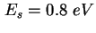 $ E_s = 0.8\ eV$