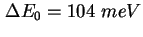 $ \Delta E_0 = 104\ meV$