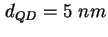 $ d_{QD} = 5\ nm$