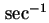 $ \sec^{-1}$