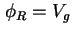 $ \phi_R = V_g$