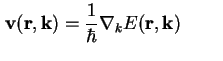 $\displaystyle \textbf{v} ( \textbf{r}, \textbf{k} ) = \frac{1}{\hbar} \nabla_k E ( \bf {r} , \bf {k} ) \qquad \,$