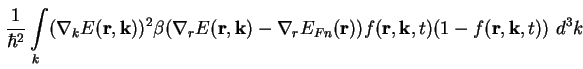 $\displaystyle \frac{1}{\hbar^2} \int\limits_k ( \nabla_k E ( \textbf{r} , \text...
...f ( \textbf{r},
\textbf{k}, t ) ( 1 - f ( \textbf{r}, \textbf{k}, t ) ) \ d^3 k$