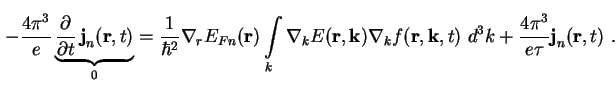 $\displaystyle - \frac{4 \pi^3}{e} \underbrace{\frac{\partial}{\partial t} \, \t...
...tbf{k}, t ) \ d^3 k + \frac{4 \pi^3}{e \tau} \textbf{j}_n ( \textbf{r}, t ) \ .$