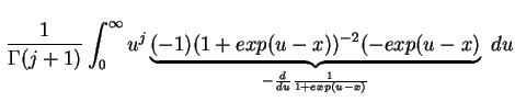 $\displaystyle \frac{1}{\Gamma (j+1)} \int_0^{\infty} u^j \underbrace{(-1)(1+exp(u-x))^{-2}(-exp(u-x)}_{-\frac{d}{du} \frac{1}{1+exp(u-x)}} \ du$