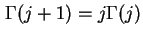 $ \Gamma ( j + 1) = j \Gamma ( j )$