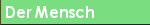 Der Mensch