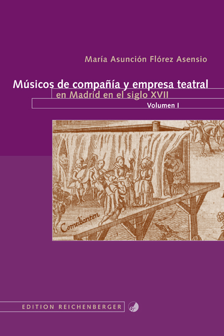 María Asunción Flórez Asensio: «Músicos de compañía y empresa teatral en Madrid en el siglo XVII»