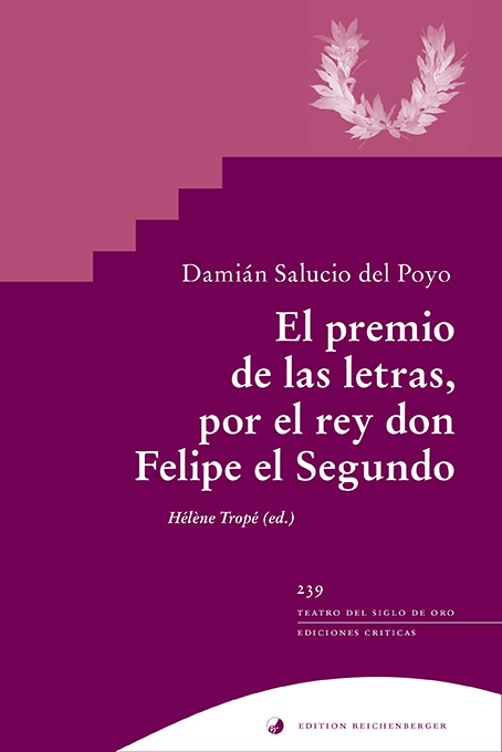 Damián Salucio del Poyo: «El premio de las letras, por el rey don Felipe el Segundo». Ed.  Hélène Tropé