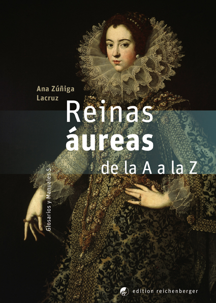 Ana Zúñiga Lacruz: «Reinas áureas. De la A a la Z»