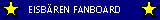       EISBREN FANBOARD